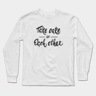 Take Care Of Each Other | Stay At Home Long Sleeve T-Shirt